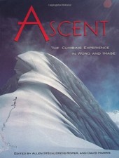 Ascent: The Climbing Experience in Word and Image by 
