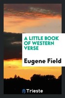 Eugene Field | A Little Book Of Western Verse | Taschenbuch | Englisch (2017)