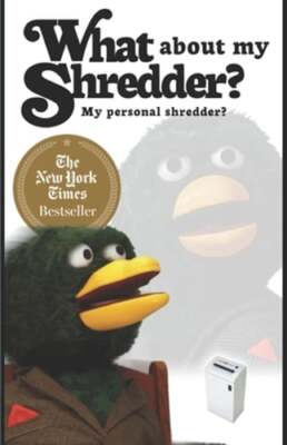What about my shredder?: My personal shredder? by Duck Guy: New
