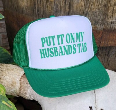 Put It On My Husbands Tab Funny Trucker Hat Otto Brand Green, Womens, Unisex