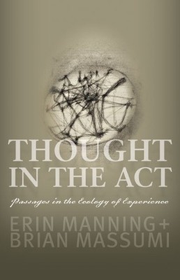 Erin Manning Brian Massumi Thought in the Act (Taschenbuch)