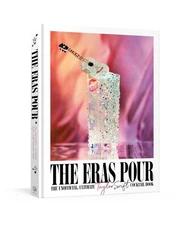 The Eras Pour: The Unofficial, Ultimate Taylor Swift Cocktail Book Hardcover