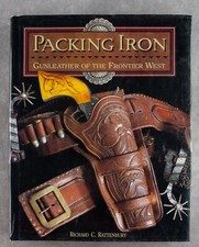 Packing Iron: Gun Leather of the Frontier Wes...