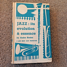 Jazz: Its evolution and essence  By Andre Hodeir  Jazz Book Club 1958 Vintage