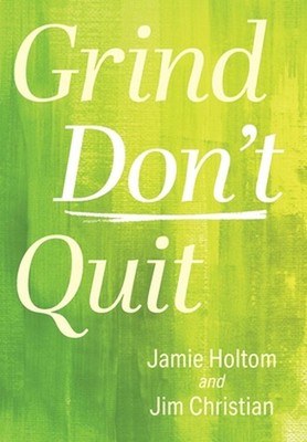 Grind Don't Quit by Jamie Holtom Hardcover Book