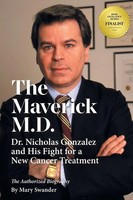 The Maverick M.D. - Dr. Nicholas Gonzalez And His Fight For A New Cancer...