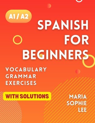 Maria Sophie Lee Spanish for Beginners Levels A1 and A2 (Paperback) (UK IMPORT)