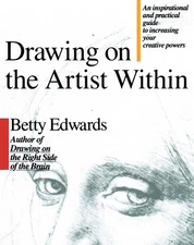 Drawing on the Artist Within: An Inspirational and Practical Guide to Increa...