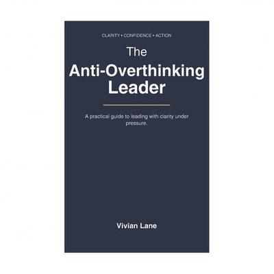 The Anti-Overthinking Leader: DECIDE, EXECUTE, REPEAT: A Practical Guide to S...