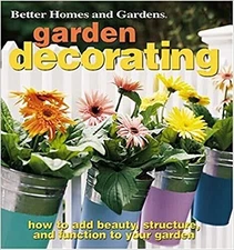 Garden Decorating: How to Add Beauty, Structure, and Function to Your Gar - GOOD