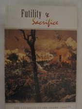 Futility & Sacrifice: The Canadians on the Somme, 1916 by N. M. Christie WWI