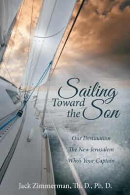 Sailing Toward the Son : Our Destination the New Jerusalem Who's Your Captain...
