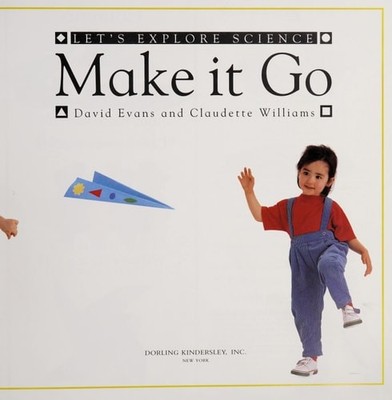 Make It Go (Let's Explore Science) by Claudette Williams, Good Book