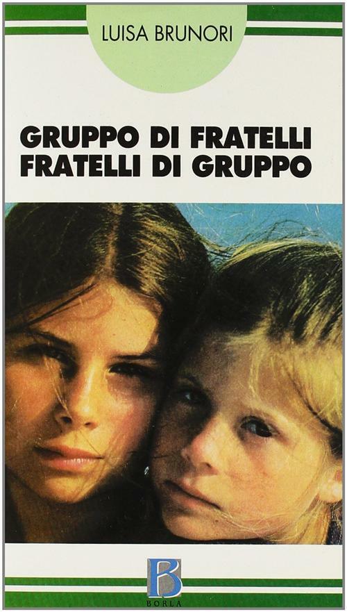 Gruppo di fratelli. Fratelli di gruppo - Brunori Luisa