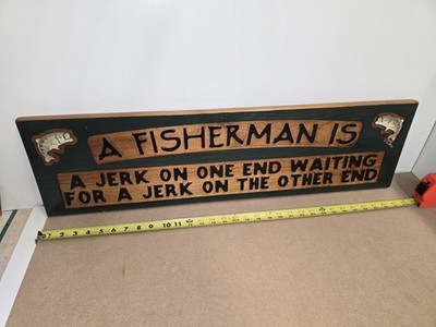 Wood Sign carved painted Fishing, A Jerk Waiting for Another Jerk, Large Decor
