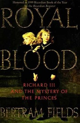 Royal Blood: Richard III and the - Paperback, by Fields Bertram - Very Good