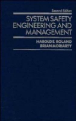System Safety Engineering and Management by Roland, Harold E.; Moriarty, Brian