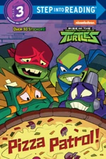 Pizza Patrol! (Rise of the Teenage Mutant Ninja Turtles) (Step into R - GOOD