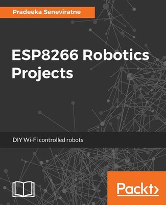 Pradeeka Seneviratne | ESP8266 Robotics Projects | Taschenbuch | Englisch (2017)