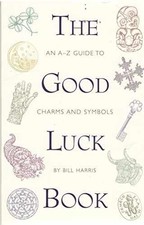 The Good Luck Book: An A-Z Guide to Charms - Paperback, by Harris Bill - Good