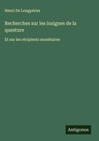 Henri De LongpéRier | Recherches Sur Les Insignes De La Questure | Buch (2025)