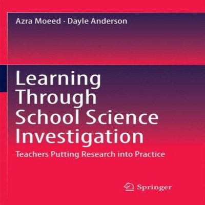 Learning Through School Science Investigation Teachers Putting Re