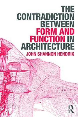 The Contradiction Between Form and Function in Architecture by John Shannon Hen