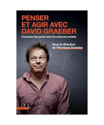 Penser et agir avec David Graeber: Construire des ponts entre les sciences socia