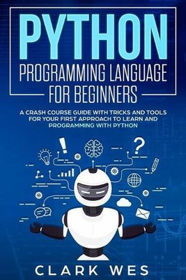 Python Programming Language for Beginners: A Crash Course Guide with Tricks and 