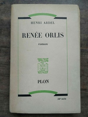 Henri Ardel - Renée Orlis / Plon 1950