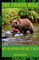 The Fishing Hole ... An Alaska Bear Tale | Ronald Walden | Taschenbuch | 2023