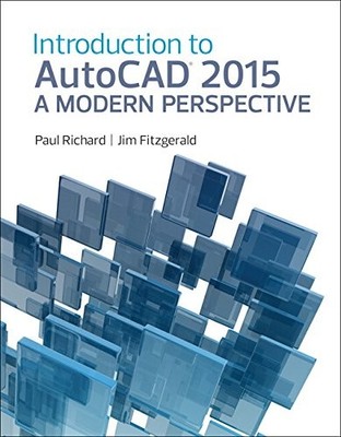 Introduction to AutoCAD 2015: A Modern Perspective By Richard, P