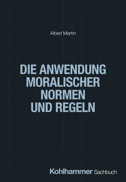 Die Anwendung Moralischer Normen Und Regeln, Albert Martin-image