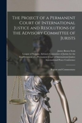 Scott - Project of a Permanent Court of International Justice and Reso - X555z