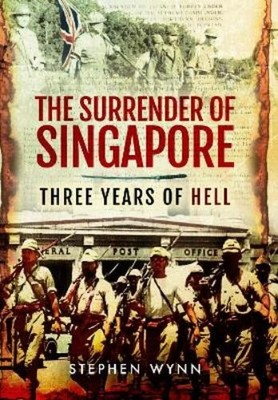Stephen Wynn The Surrender of Singapore (Taschenbuch)