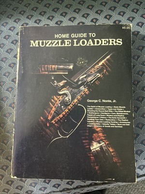 Home Guide To Muzzle Loaders George C. Nonte Jr. Book
