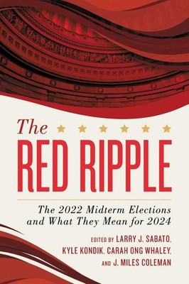 The Red Ripple: The 2022 Midterm Elections and What They Mean for 2024 by Kyle K