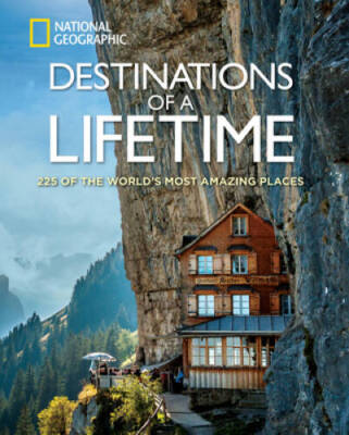 Destinations of a Lifetime: 225 of the World's Most Amazing Places - GOOD