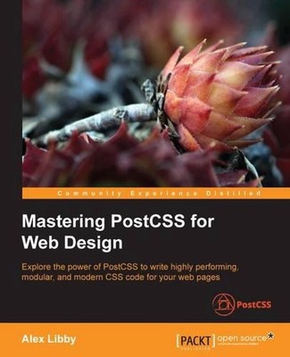 Mastering PostCSS for Web Design by Alex Libby (English) Paperback Book