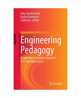 Engineering Pedagogy: A Collection of Articles in Honor of Prof. Amitabha Ghosh