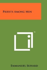 PRIESTS AMONG MEN By Emmanuel Suhard
