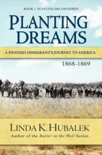 Planting Dreams: A Swedish Immigrant's Journey To America (Planting Dreams ...