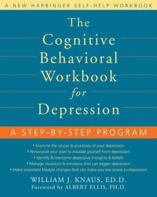 The Cognitive Behavioral Workbook for Depression : A Step-by-Step