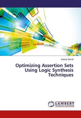 Optimizing Assertion Sets Using Logic Synthesis Techniques Danny Sarraf