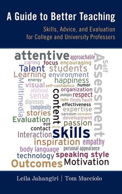 A Guide to Better Teaching: Skills, Advice, and Evaluation for College and U...