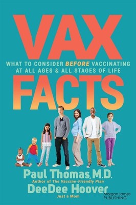 Vax Facts: What to Consider Before Vaccinating at All Ages & Stages of Life by P
