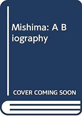 Mishima : A Biography Paperback John Nathan