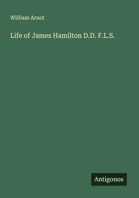 William Arnot | Life of James Hamilton D.D. F.L.S. | Taschenbuch | Englisch