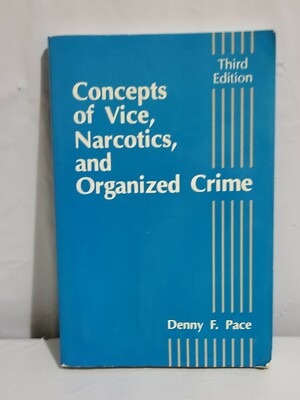 Concepts of Vice Narcotics and Organized Crime Book Denny F. Pace