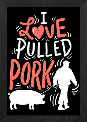 I Love Pulled Pork For BBQ Gerahmtes Wandbild Poster Leinwanddruck Bild